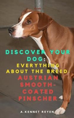 Discover your dog: Everything about the breed: Austrian Smooth-Coated Pinscher - A Kennet Reyen - cover
