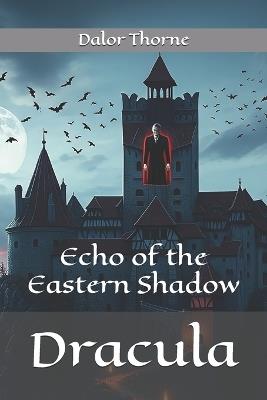 Dracula: Echo of the Eastern Shadow - Dalor Thorne - cover