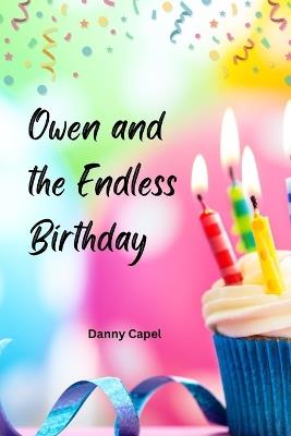 Owen and the Endless Birthday - Danny Capel - cover