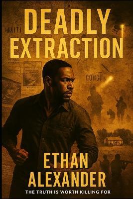 Deadly Extraction - Ethan Alexander - cover