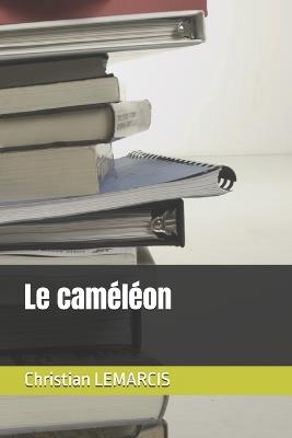 Le caméléon - Christian Aniel Lemarcis - cover