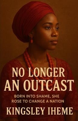 No Longer an Outcast - Kingsley Iheme - cover