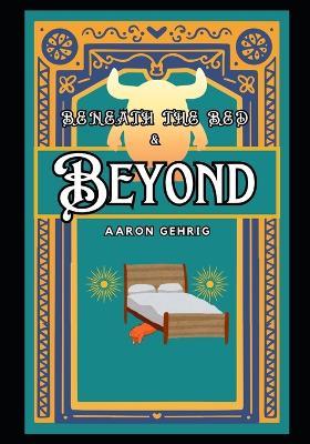Beneath the Bed and Beyond - Aaron Gehrig - cover