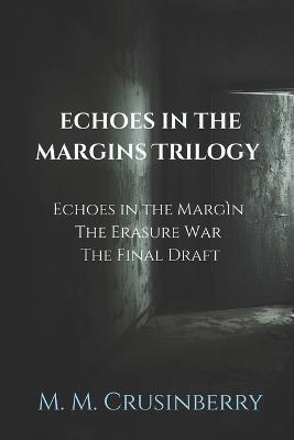 Margins Trilogy: Echoes in the Margin, The Erasure War, The Final Draft - M M Crusinberry - cover