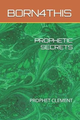 Prophetic Secrets: Prophet Clement - Clement Sampa - cover