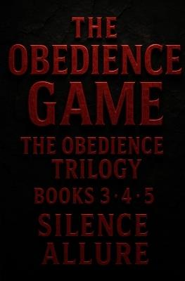 The Obedience Game Trilogy - Silence Allure - cover