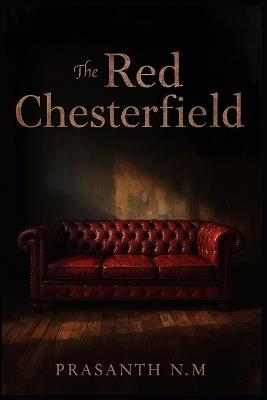 The Red Chesterfield: Secrets from a Hometown Past - Prasanth N M - cover