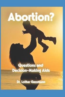 Abortion?: Questions and Decision-Making Aids - Lothar Gassmann - cover