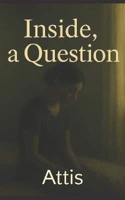 Inside, a Question - Attis - cover