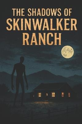 The Shadows of Skinwalker Ranch - Michael James - cover