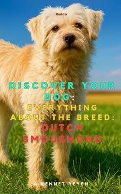 Discover your dog: Everything about the breed: Dutch Smoushond - A Kennet Reyen - cover
