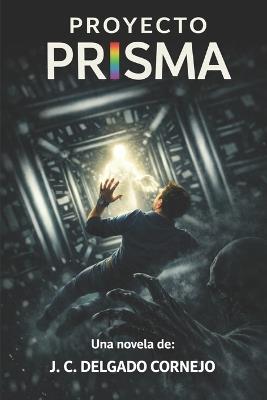 Proyecto Prisma - J C Delgado Cornejo - cover