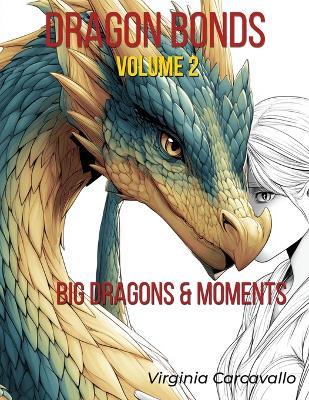Dragon Bonds: Volume 2: Big Dragons & Moments - Virginia Carcavallo - cover