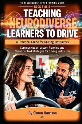 Teaching Neurodiverse Learners to Drive: A Practical Guide for Driving Instructors - Simon Harrison - cover