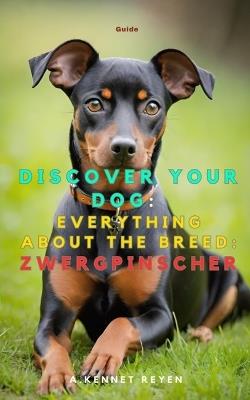 Discover your dog: Everything about the breed: Zwergpinscher - A Kennet Reyen - cover