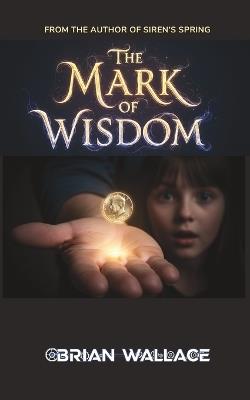 The Mark of Wisdom - Brian Wallace - cover