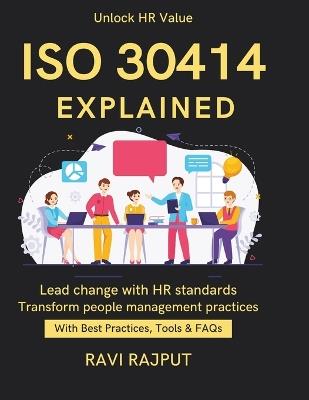 ISO 30414 Explained: From HR Data to Decisions Implementing ISO 30414 Best Practices for HR Compliance HR Standards for Future ISO for Workforce Reporting ISO 30414 awareness and adoption - Ravi Rajput - cover