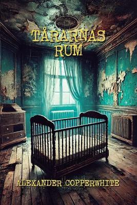 Tårarnas rum - Alexander Copperwhite - cover