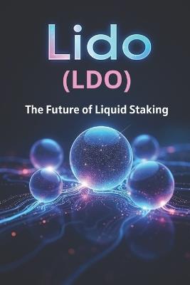 Lido (LDO) The Future of Liquid Staking: A comprehensive overview of Lido (LDO), stETH, and DeFi governance for investors and users - Svitana - cover