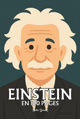 Albert Einstein: l'essentiel de ses travaux en 100 pages - Amélie Dumont - cover