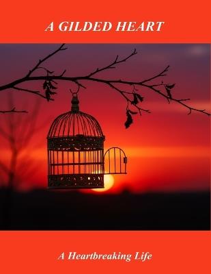 A Gilded Heart: A Heartbreaking Life - Zane Navarro - cover