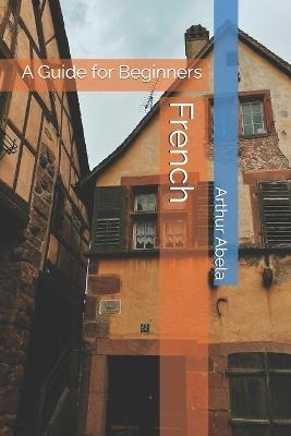 French: A Guide for Beginners - Arthur Abela - cover