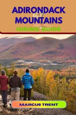 Adirondack Mountains Hiking Guide - Marcus Trent - cover