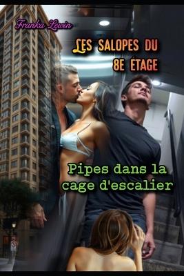 Les Salopes du 8e Étage: Pipes dans la cage d'escalier - Franka Lewin - cover