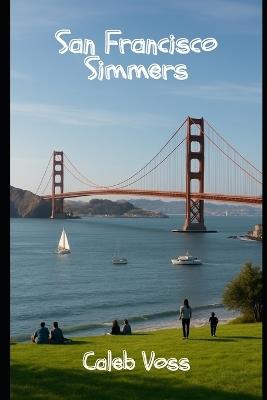 San Francisco Simmers - Caleb Voss - cover