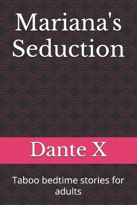 Mariana's Seduction: Taboo bedtime stories for adults - Dante X - cover