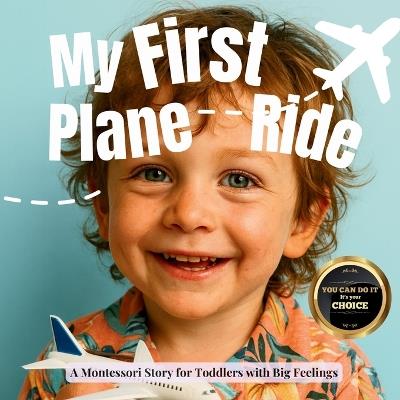 My First Plane Ride (the Montessori style): A gentle guide about airports, waiting, and the wonder of flying - Boonhouse Publishing - cover