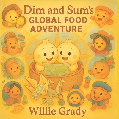 Dim and Sum's Global Food Adventure - Willie Grady - cover