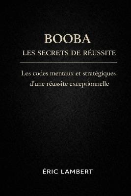 Booba - Les Secrets de Réussite: De Boulogne à Miami, l'ascension d'une légende - Eric Lambert - cover