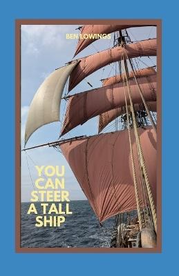 You Can Steer A Tall Ship - Benjamin Lowings - cover