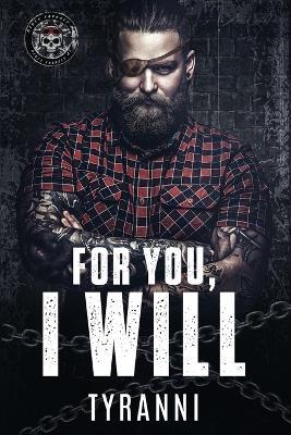 For You, I Will: A Dark MC Romance - Tyranni Thomas - cover