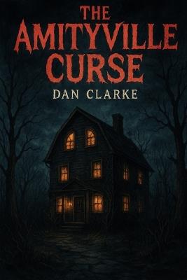 The Amityville Curse - Dan Clarke - cover