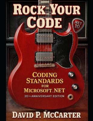 Rock Your Code: Coding Standards for Microsoft .NET (20th Anniversary Edition) - David P McCarter - cover