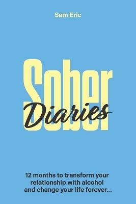 Sober Diaries: 12 months to transform your relationship with alcohol and change your life forever - Sam Eric - cover