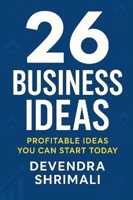 26 Business Ideas: Profitable Ideas you can start today - Devendra Shrimali - cover