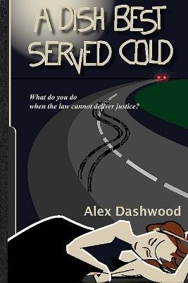 A Dish Best Served Cold - Alex Dashwood - cover