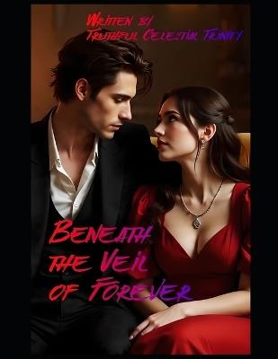 Beneath the Veil of Forever - Truthful Celestial Trinity - cover