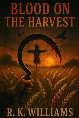 Blood on the Harvest - R K Williams - cover