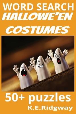 Hallowe'en Costumes: "Frightfully Fabulous Looks for All Ages" "Dress to Thrill: Spooky, Silly, and Spectacular" "From Classic Creeps to Modern Chic" - Keith E Ridgway - cover