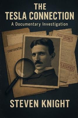 The Tesla Connection: A Documentary Investigation - Steven Knight - cover