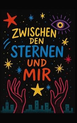 Zwischen den Sternen und mir - Berta Schulz - cover