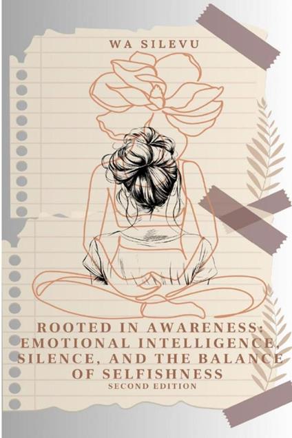 Rooted in Awareness: Emotional Intelligence, Silence, and the Balance of Selfishness