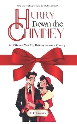 Hurry Down the Chimney: A 1950s New York City Holiday Rom-Com - E E Lawson - cover