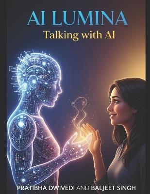 AI Lumina: Talking with AI - Baljeet Singh,Pratibha Dwivedi - cover