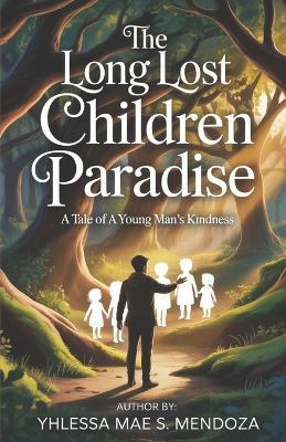 The long lost children paradise: A tale of a young man's kindness - Yhlessa Sanchez Mendoza - cover