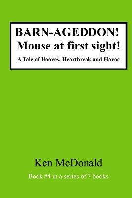 BARN-AGEDDON! Mouse at first sight: A Tale of Hooves, Heartbreak and Havoc - Ken McDonald - cover